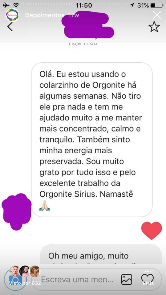 Eu estou usando o colarzinho de Orgonite há algumas semanas. Não tiro ele para nada e tem me ajudado muito a me manter mais concentrado, calmo e tranquilo. Também sinto minha energia mais preservada. Sou muito grato por tudo isso e pelo excelente trabalho da Orgonite Sirius. Namaste