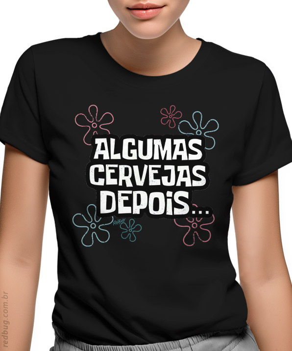 Camiseta Algumas Cervejas Depois
