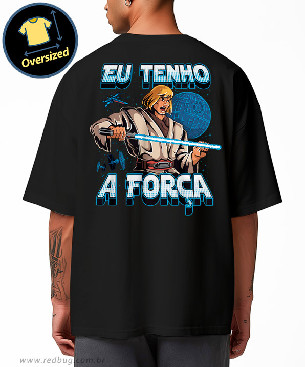 Camiseta Oversized Eu Tenho a Força