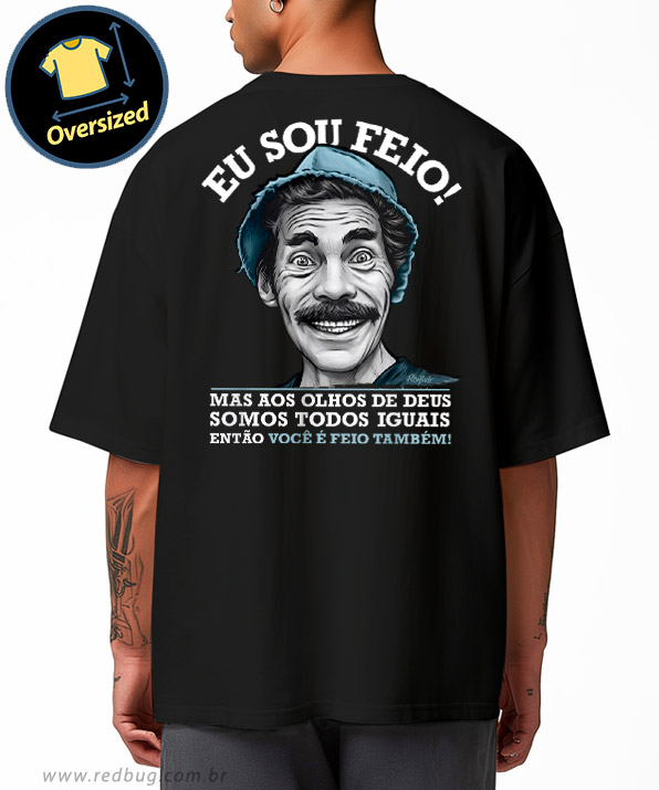 Camiseta Oversized Eu Sou Feio
