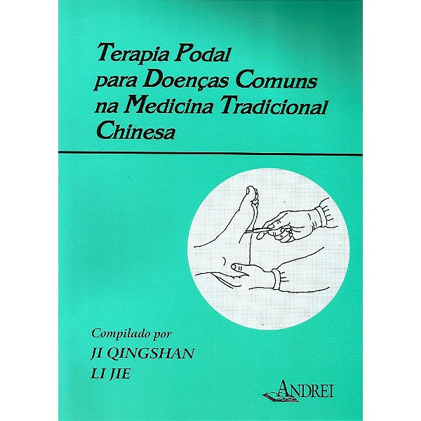 TERAPIA PODAL PARA DOENÇAS COMUNS NA MEDICINA TRADICIONAL CHINESA