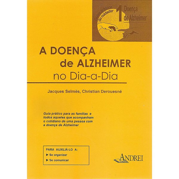 A DOENÇA DE ALZHEIMER - VOLUME I -  A DOENÇA DE ALZHEIMER NO DIA A DIA