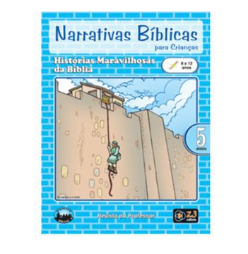 NARRATIVAS BÍBLICAS 5 8 A 12 ANOS PROFESSOR HISTÓRIAS MARAVILHOSAS Z3 IDÉIAS