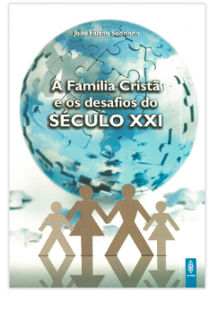 A FAMÍLIA CRISTÃ E OS DESAFIOS DO SÉCULO XXI UFMBB