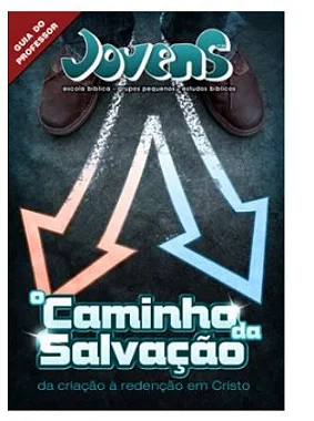 O CAMINHO DA SALVAÇÃO PROFESSOR JOVENS CRISTÃ EVANGÉLICA VOL 5