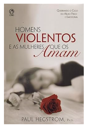 HOMENS VIOLENTOS E AS MULHERES QUE OS AMAM CPAD
