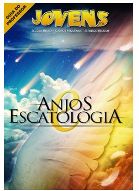 ANJOS E ESCATOLOGIA PROFESSOR JOVENS CRISTÃ EVANGÉLICA VOL 25