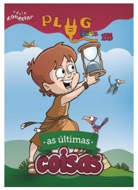 AS ÚLTIMAS COISAS ALUNO PLUG KIDS CRISTÃ EVANGÉLICA VOL 15