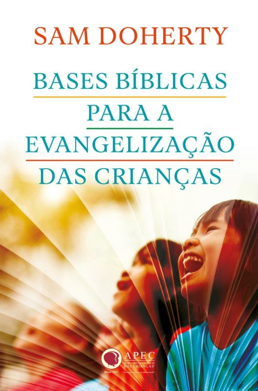 BASES BÍBLICAS PARA A EVANGELIZAÇÃO DAS CRIANÇAS APEC