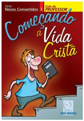 COMEÇANDO A VIDA CRISTÃ PROFESSOR DISCIPULADO CRISTÃ EVANGÉLICA NOVOS CONVERTIDOS