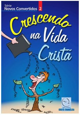 CRESCENDO NA VIDA CRISTÃ ALUNO DISCIPULADO CRISTÃ EVANGÉLICA NOVOS CONVERTIDOS