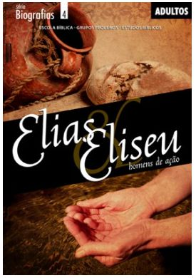 ELIAS E ELISEU HOMENS DE AÇÃO ALUNO ADULTOS CRISTÃ EVANGÉLICA BIOGRAFIAS