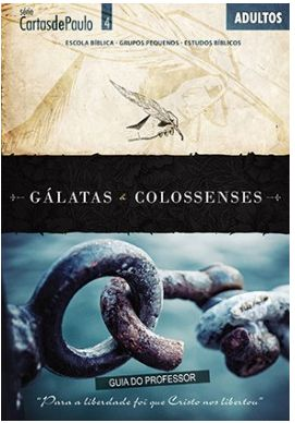 GÁLATAS E COLOSSENSES PROFESSOR ADULTOS CRISTÃ EVANGÉLICA CARTAS DE PAULO