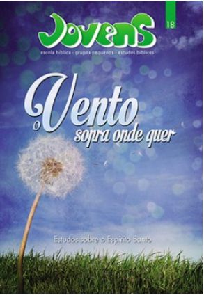 O VENTO SOPRA ONDE QUER ALUNO JOVENS CRISTÃ EVANGÉLICA VOL 18