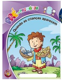 QUANDO AS CRIANÇAS APARECEM ALUNO PRÉ PRIMÁRIO CRISTÃ EVANGÉLICA VOL 8