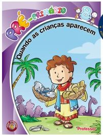 QUANDO AS CRIANÇAS APARECEM PROFESSOR PRÉ PRIMÁRIO CRISTÃ EVANGÉLICA VOL 8