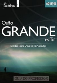 QUÃO GRANDE ÉS TU! PROFESSOR ADULTOS CRISTÃ EVANGÉLICA DOUTRINAS (PRETO E BRANCO)