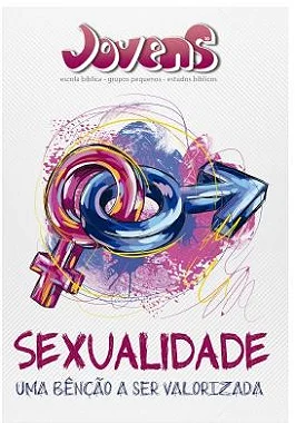 SEXUALIDADE UMA BÊNÇÃO A SER VALORIZADA  ALUNO JOVENS CRISTÃ EVANGÉLICA VOL 10 (PRETO E BRANCO)
