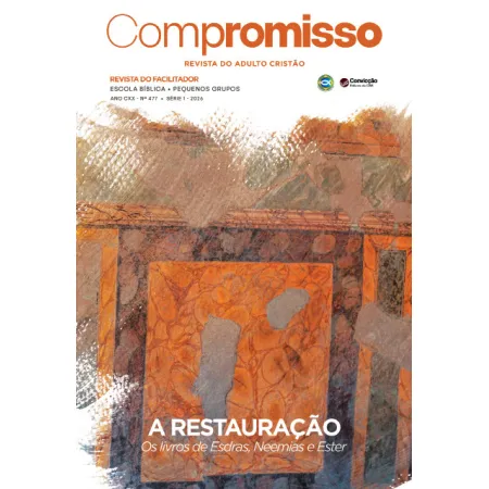 1T2026 COMPROMISSO REVISTA DO FACILITADOR CONVICÇÃO 477 +35 ANOS A RESTAURAÇÃO OS LIVROS DE ESDRAS NEEMIAS E ESTÉR
