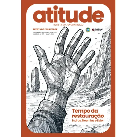1T2026 ATITUDE REVISTA DO FACILITADOR CONVICÇÃO 477 +17 ANOS TEMPO DA RESTAURAÇÃO ESDRAS NEEMIAS E ESTÉR