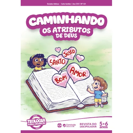 1T2026 CAMINHANDO REVISTA DO DISCIPULADOR CONVICÇÃO 431 5 E 6 ANOS OS ATRIBUTOS DE DEUS