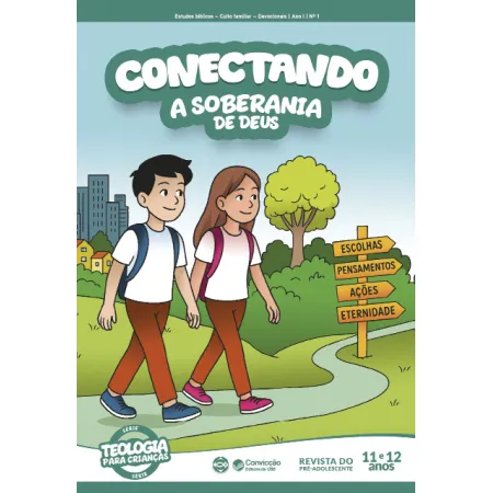 1T2026 CONECTANDO REVISTA DO PRÉ ADOLESCENTE CONVICÇÃO 1 ANO I 11 E 12 ANOS A SOBERANIA DE DEUS