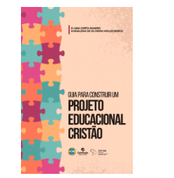 GUIA PARA CONSTRUIR UM PROJETO EDUCACIONAL CRISTÃO CONVICÇÃO