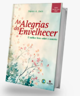 AS ALEGRIAS DO ENVELHECER CONVICÇÃO