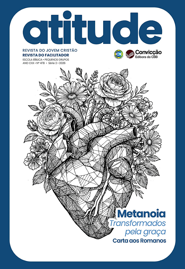 2T2026 ATITUDE REVISTA DO FACILITADOR CONVICÇÃO 478 +17 ANOS METANOIA TRANSFORMADOS PELA GRAÇA CARTA AOS ROMANOS