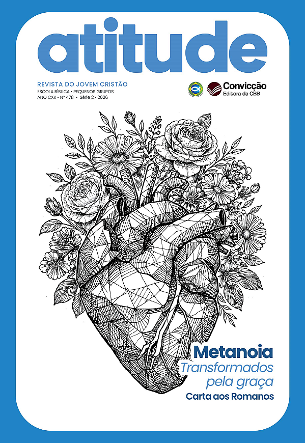 2T2026 ATITUDE REVISTA DO JOVEM CONVICÇÃO 478 +17 ANOS METANOIA TRANSFORMADOS PELA GRAÇA CARTA AOS ROMANOS