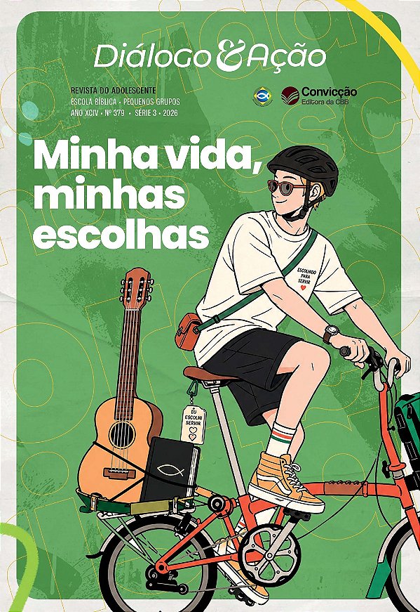 3T2026 DIÁLOGO E AÇÃO REVISTA DO ADOLESCENTE CONVICÇÃO 379 13 A 18 ANOS MINHA VIDA MINHAS ESCOLHAS
