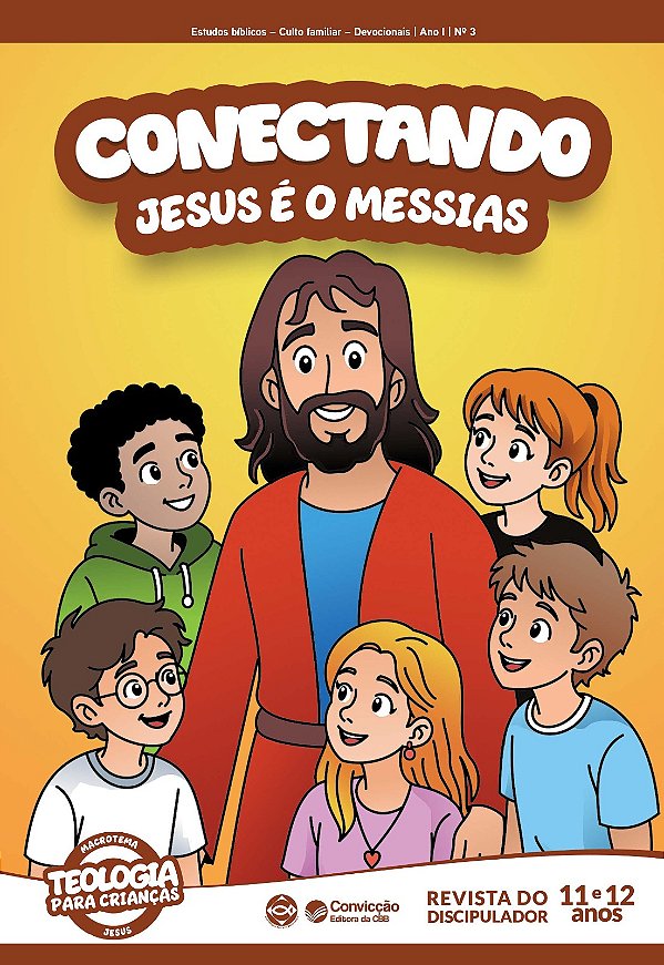 3T2026 CONECTANDO REVISTA DO DISCIPULADOR CONVICÇÃO 3 11 E 12 ANOS JESUS É O MESSIAS