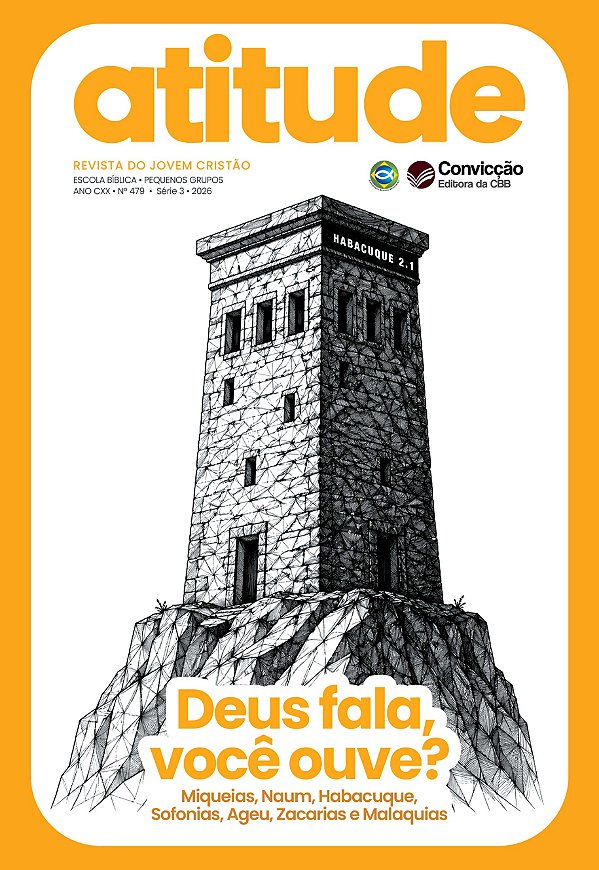 3T2026 ATITUDE REVISTA DO JOVEM CONVICÇÃO 479 +17 ANOS DEUS FALA VOCÊ OUVE?