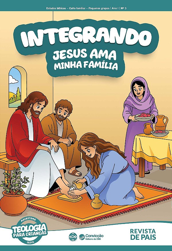 3T2026 INTEGRANDO REVISTA DE PAIS 0-12 ANOS CONVICÇÃO 3 JESUS AMA MINHA FAMÍLIA
