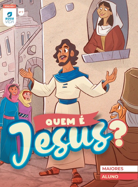 NOVA VIDA 1 - QUEM E JESUS - ALUNO MAIORES 7 A 10 ANOS
