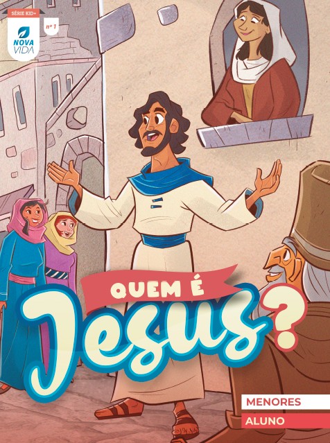NOVA VIDA 1 - QUEM E JESUS - ALUNO MENORES 4 A 6 ANOS
