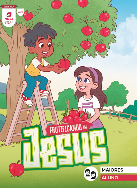NOVA VIDA 3 - FRUTIFICANDO EM JESUS - ALUNO MAIORES 7 A 10 ANOS