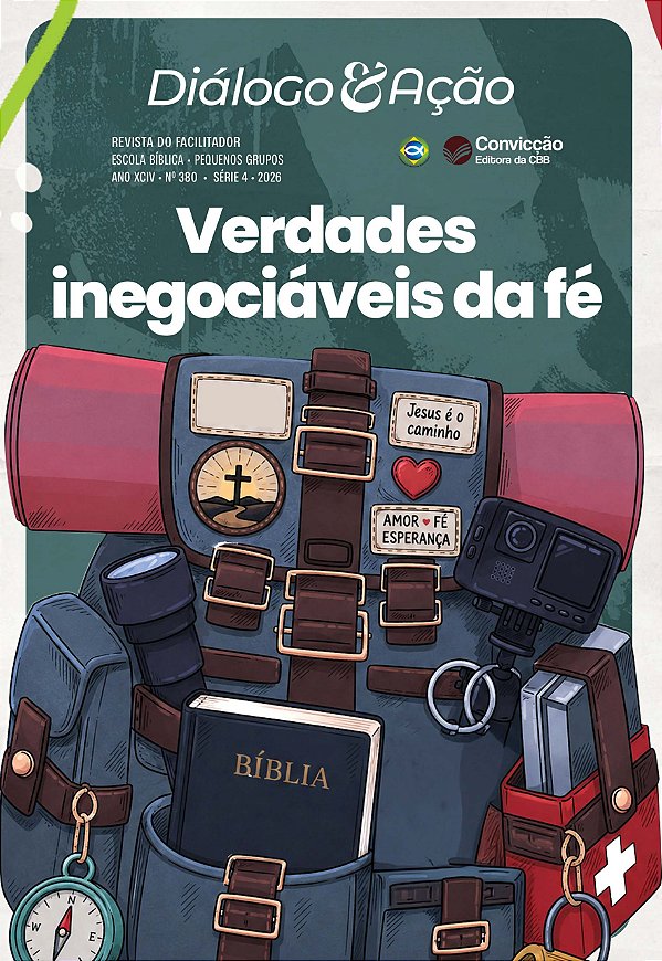 4T2026 DIÁLOGO E AÇÃO REVISTA DO FACILITADOR CONVICÇÃO 380 13 A 18 ANOS VERDADES INEGOCIÁVEIS DA FÉ