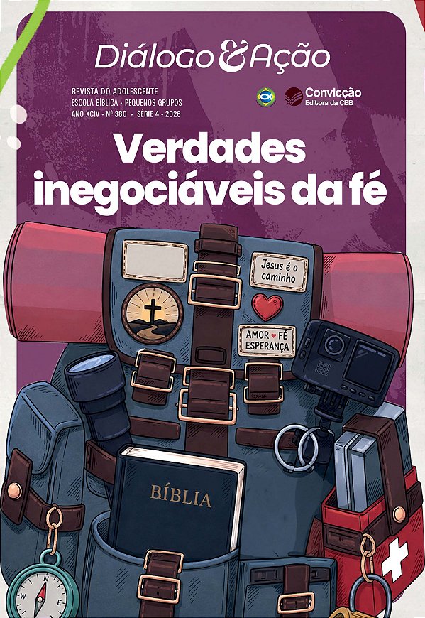 4T2026 DIÁLOGO E AÇÃO REVISTA DO ADOLESCENTE CONVICÇÃO 380 13 A 18 ANOS VERDADES INEGOCIÁVEIS DA FÉ