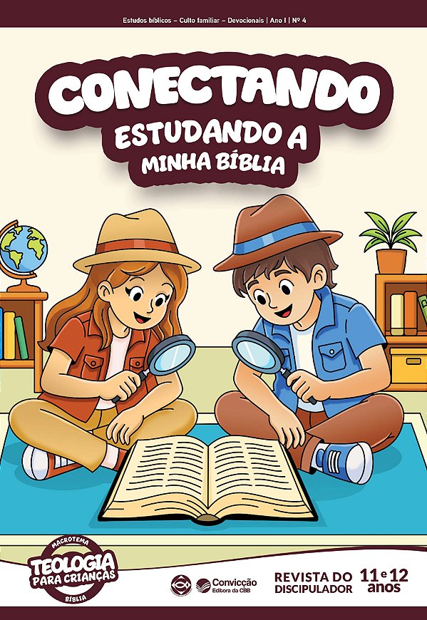 4T2026 CONECTANDO REVISTA DO DISCIPULADOR CONVICÇÃO 4 11 E 12 ANOS ESTUDANDO A MINHA BÍBLIA