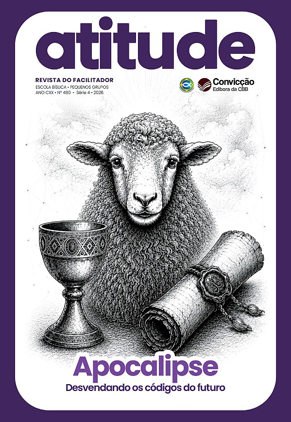 4T2026 ATITUDE REVISTA DO FACILITADOR CONVICÇÃO 480 +17 ANOS APOCALIPSE DESVENDO OS CÓDIGOS DO FUTURO
