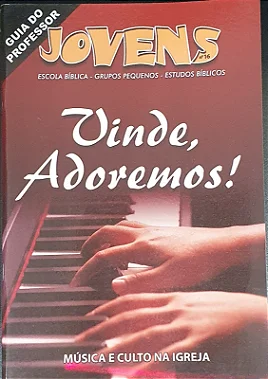VINDE ADOREMOS! MÚSICA E CULTO NA IGREJA PROFESSOR JOVENS CRISTÃ EVANGÉLICA VOL 16 (PRETO X BRANCO)