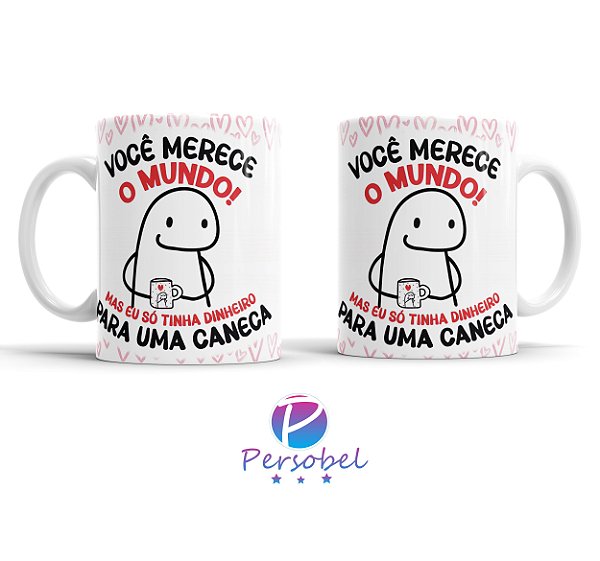 Caneca Flork Você Merece o Mundo