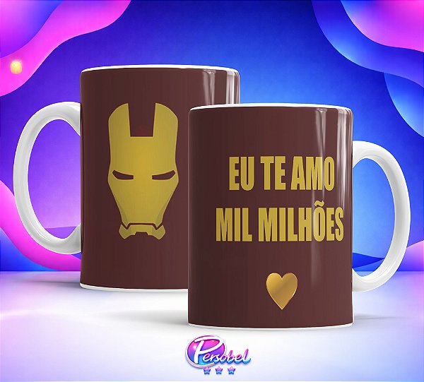 Caneca Tema Homem de Ferro Eu Te Amo Mil Milhões