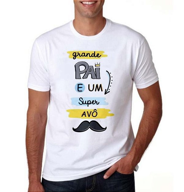 Camiseta - Grande Pai e Super Avô