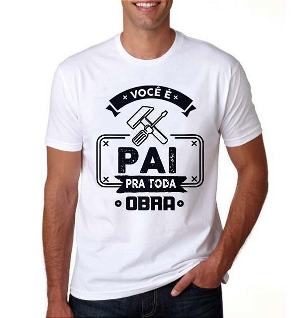 Camiseta - Pai pra toda Obra