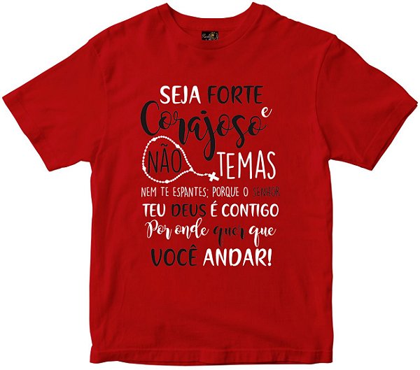 Camiseta Seja Forte e Corajoso Rainha do Brasil