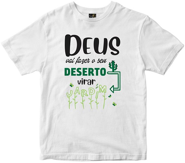 Camiseta Deus vai fazer o seu deserto virar jardim Rainha do Brasil