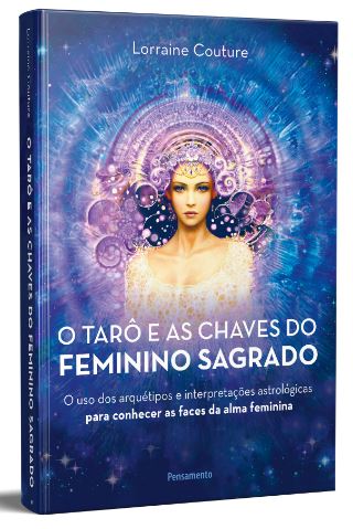 O TARÔ E AS CHAVES DO FEMININO SAGRADO. LORRAINE COUTURE