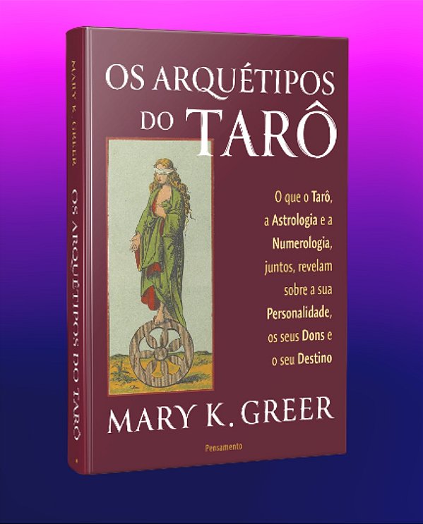 OS ARQUÉTIPOS DO TARÔ. MARY K. GREER